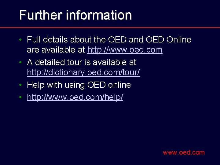 Further information • Full details about the OED and OED Online are available at