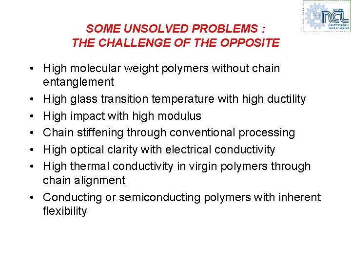 SOME UNSOLVED PROBLEMS : THE CHALLENGE OF THE OPPOSITE • High molecular weight polymers SOME UNSOLVED PROBLEMS : THE CHALLENGE OF THE OPPOSITE • High molecular weight polymers
