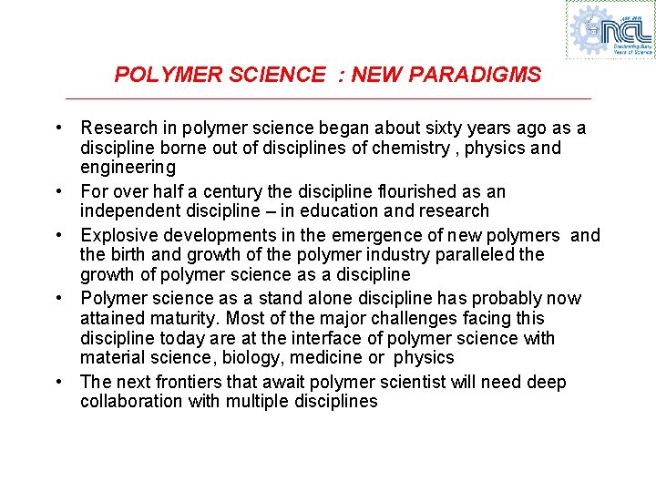 POLYMER SCIENCE : NEW PARADIGMS • Research in polymer science began about sixty years