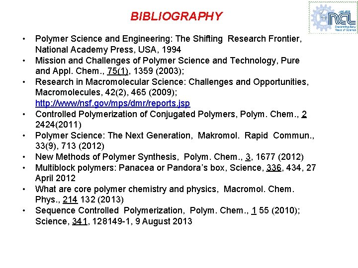 BIBLIOGRAPHY • • • Polymer Science and Engineering: The Shifting Research Frontier, National Academy BIBLIOGRAPHY • • • Polymer Science and Engineering: The Shifting Research Frontier, National Academy