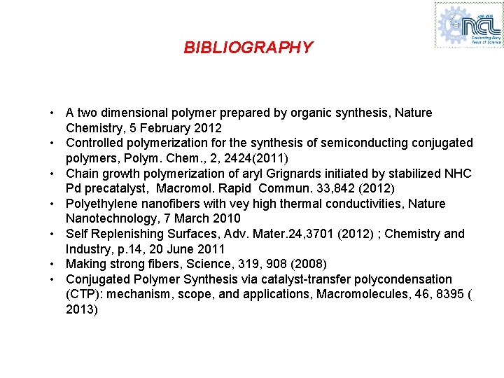 BIBLIOGRAPHY • A two dimensional polymer prepared by organic synthesis, Nature Chemistry, 5 February BIBLIOGRAPHY • A two dimensional polymer prepared by organic synthesis, Nature Chemistry, 5 February
