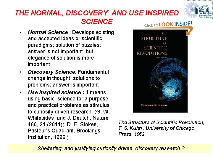 THE NORMAL, DISCOVERY AND USE INSPIRED SCIENCE • • • Normal Science : Develops