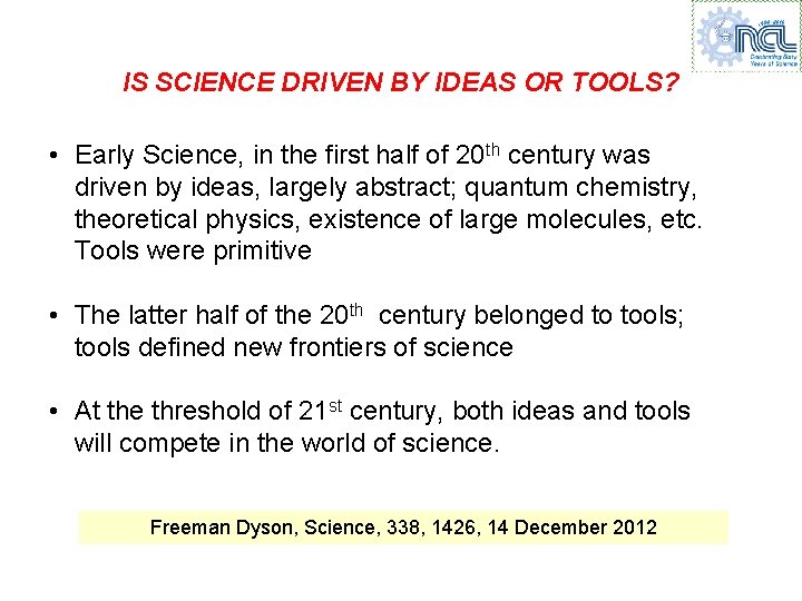 IS SCIENCE DRIVEN BY IDEAS OR TOOLS? • Early Science, in the first half IS SCIENCE DRIVEN BY IDEAS OR TOOLS? • Early Science, in the first half