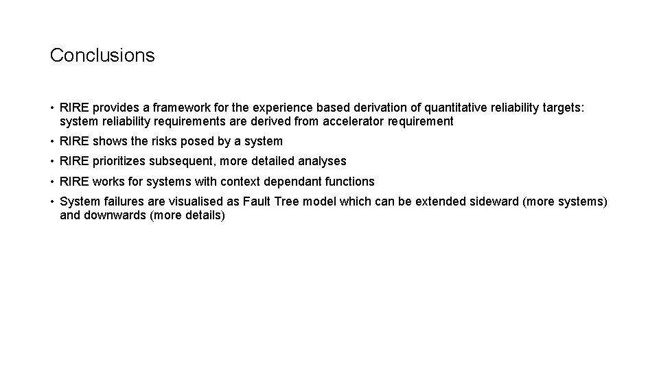 Conclusions • RIRE provides a framework for the experience based derivation of quantitative reliability