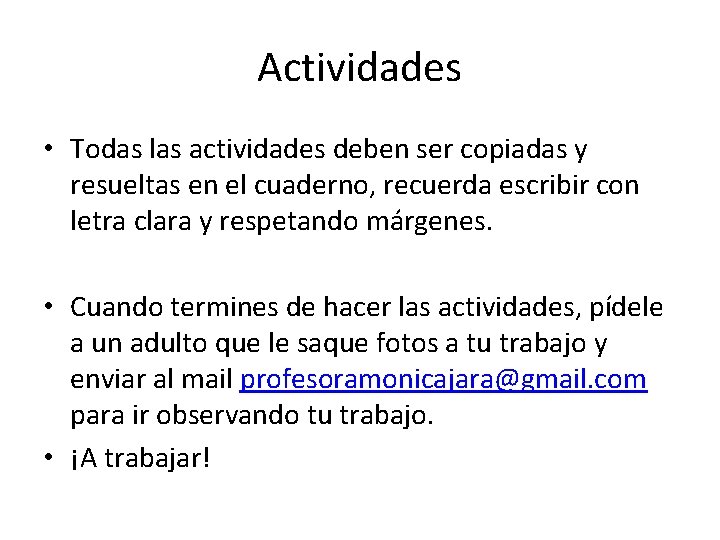 Actividades • Todas las actividades deben ser copiadas y resueltas en el cuaderno, recuerda Actividades • Todas las actividades deben ser copiadas y resueltas en el cuaderno, recuerda