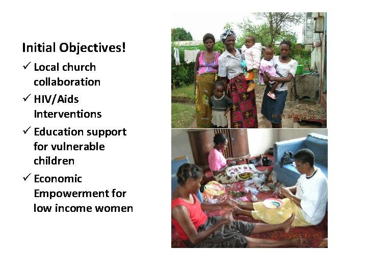 Initial Objectives! ü Local church collaboration ü HIV/Aids Interventions ü Education support for vulnerable