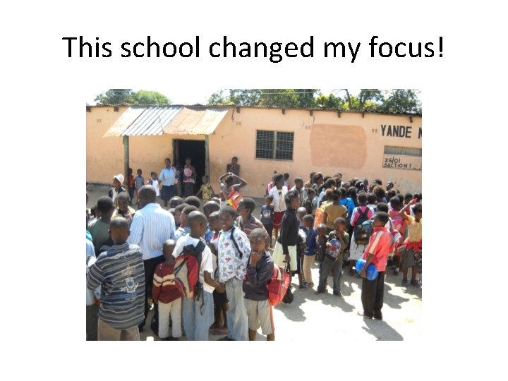 This school changed my focus! 