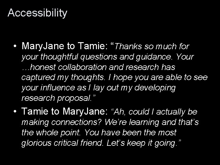Accessibility • Mary. Jane to Tamie: “Thanks so much for your thoughtful questions and
