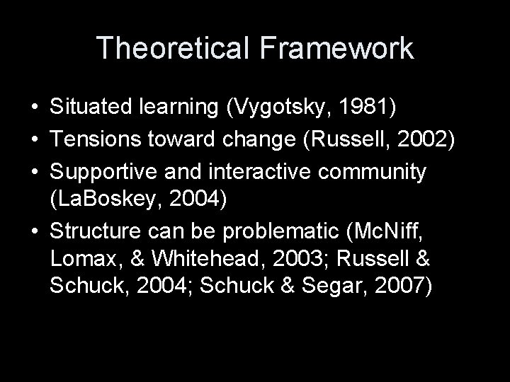 Theoretical Framework • Situated learning (Vygotsky, 1981) • Tensions toward change (Russell, 2002) •