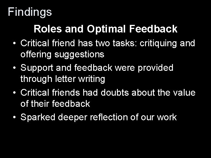 Findings Roles and Optimal Feedback • Critical friend has two tasks: critiquing and offering