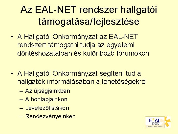 Az EAL-NET rendszer hallgatói támogatása/fejlesztése • A Hallgatói Önkormányzat az EAL-NET rendszert támogatni tudja