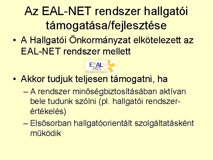 Az EAL-NET rendszer hallgatói támogatása/fejlesztése • A Hallgatói Önkormányzat elkötelezett az EAL-NET rendszer mellett