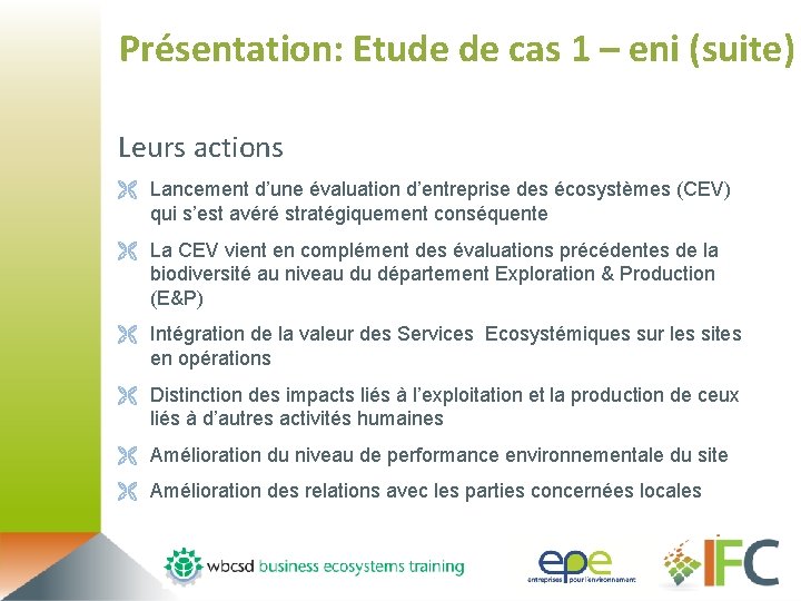 Présentation: Etude de cas 1 – eni (suite) Leurs actions Ë Lancement d’une évaluation