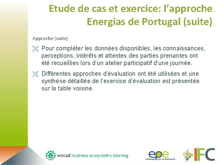Etude de cas et exercice: l’approche Energias de Portugal (suite) Approche (suite) Ë Pour