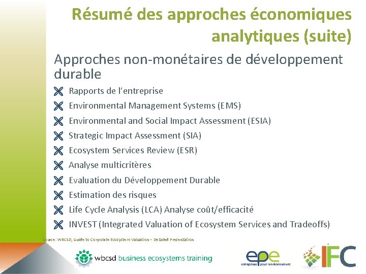 Résumé des approches économiques analytiques (suite) Approches non-monétaires de développement durable Ë Ë Ë