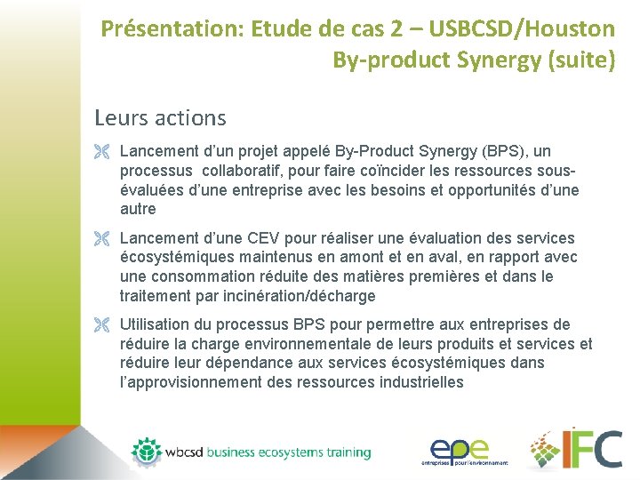 Présentation: Etude de cas 2 – USBCSD/Houston By-product Synergy (suite) Leurs actions Ë Lancement