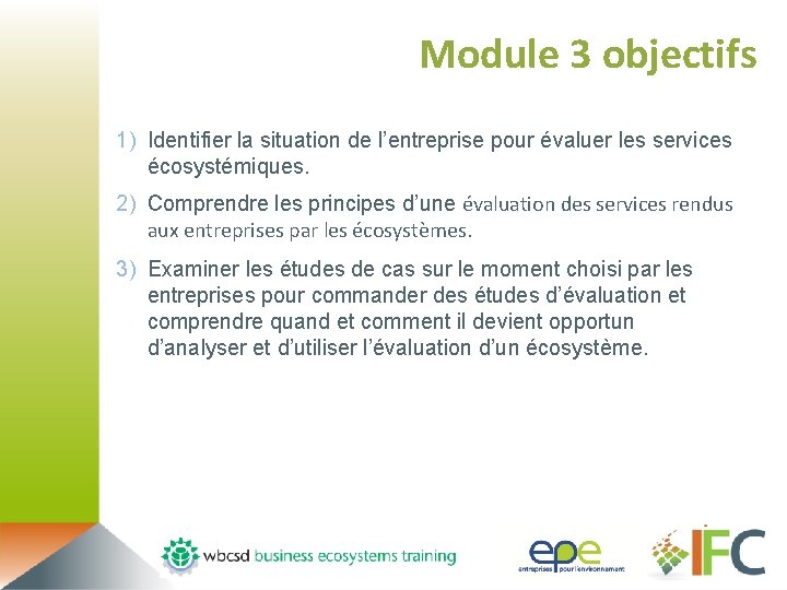 Module 3 objectifs 1) Identifier la situation de l’entreprise pour évaluer les services écosystémiques.