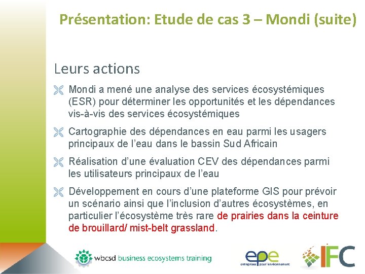 Présentation: Etude de cas 3 – Mondi (suite) Leurs actions Ë Mondi a mené