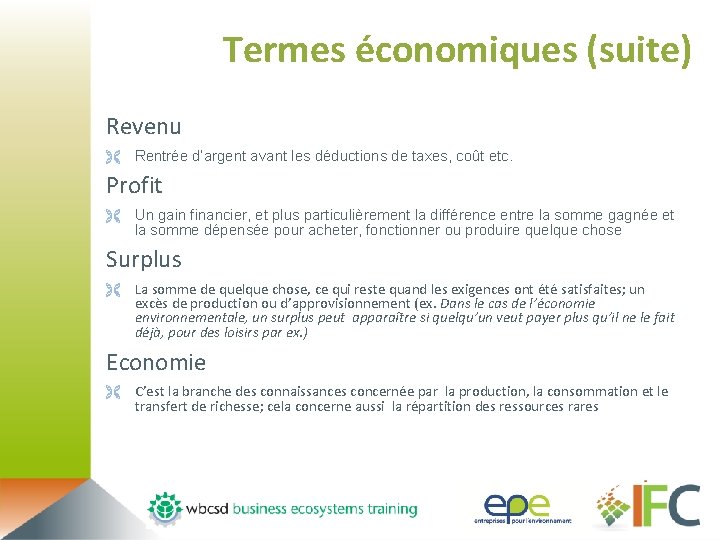 Termes économiques (suite) Revenu Ë Rentrée d’argent avant les déductions de taxes, coût etc.