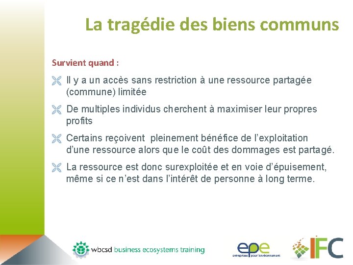 La tragédie des biens communs Survient quand : Ë Il y a un accès