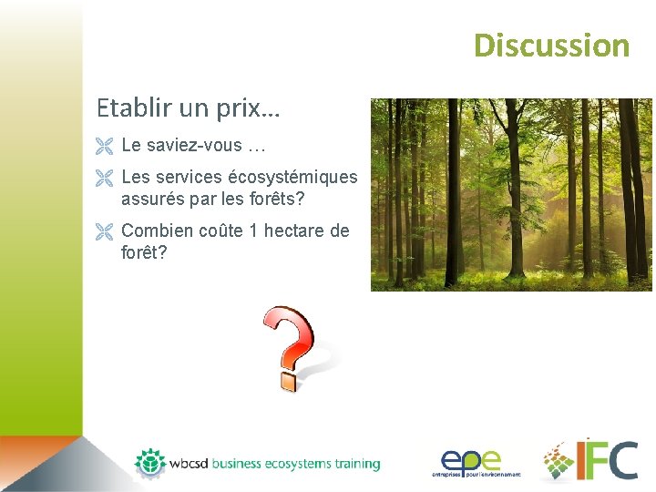 Discussion Etablir un prix… Ë Le saviez-vous … Ë Les services écosystémiques assurés par