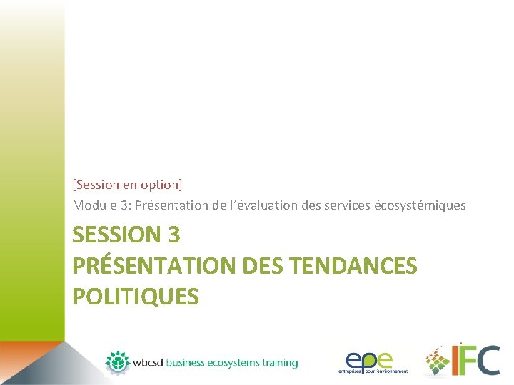 [Session en option] Module 3: Présentation de l’évaluation des services écosystémiques SESSION 3 PRÉSENTATION