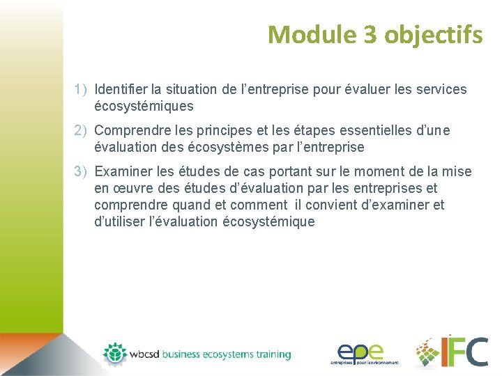 Module 3 objectifs 1) Identifier la situation de l’entreprise pour évaluer les services écosystémiques
