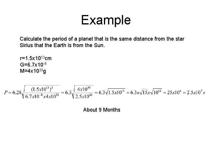 Example Calculate the period of a planet that is the same distance from the