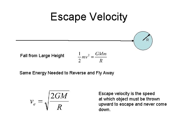 Escape Velocity R Fall from Large Height Same Energy Needed to Reverse and Fly