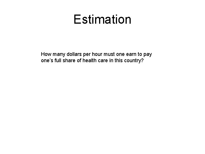 Estimation How many dollars per hour must one earn to pay one’s full share