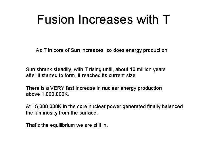 Fusion Increases with T As T in core of Sun increases so does energy