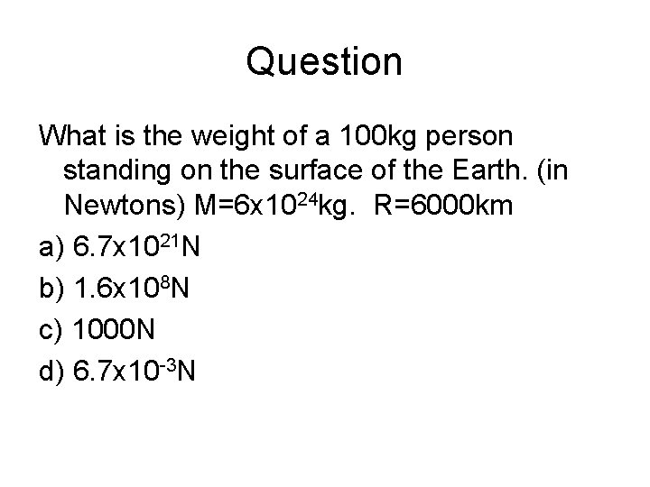 Question What is the weight of a 100 kg person standing on the surface