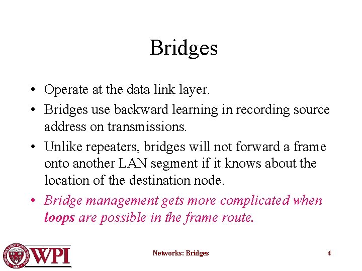 Bridges • Operate at the data link layer. • Bridges use backward learning in