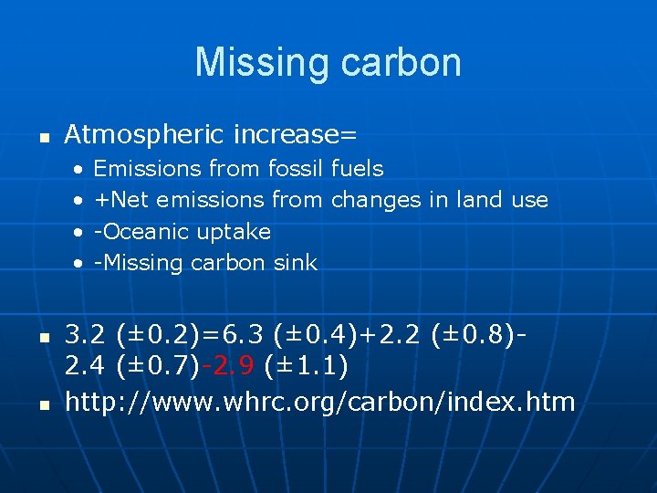 Missing carbon n Atmospheric increase= • • n n Emissions from fossil fuels +Net