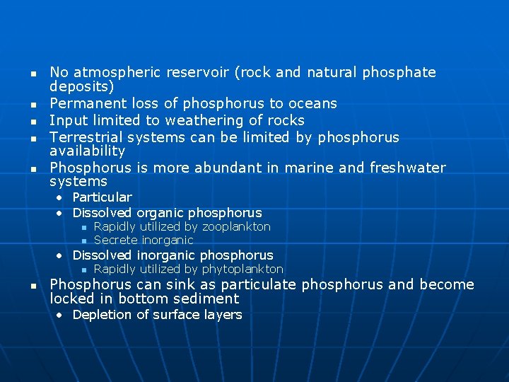 n n n No atmospheric reservoir (rock and natural phosphate deposits) Permanent loss of