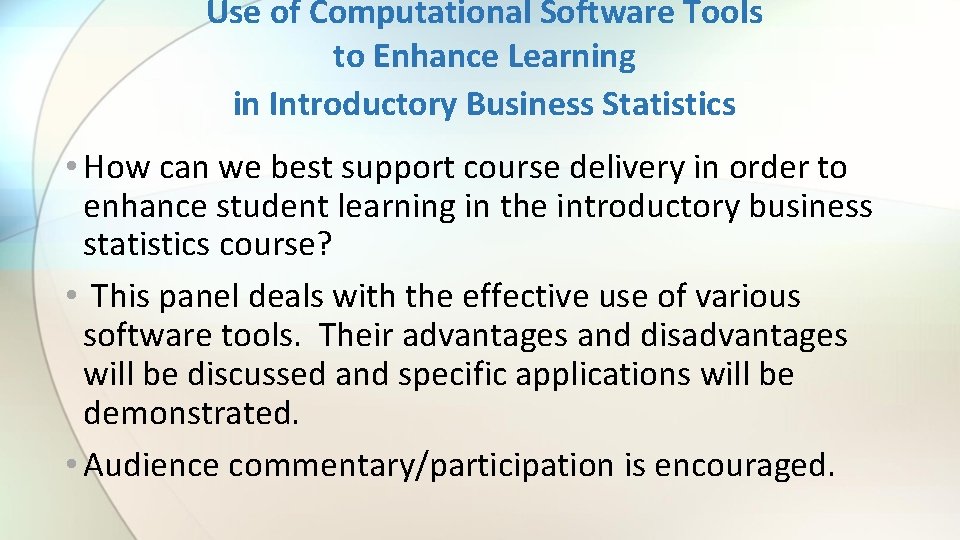 Use of Computational Software Tools to Enhance Learning in Introductory Business Statistics • How