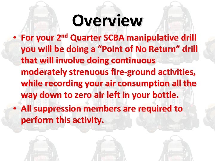 Overview • For your 2 nd Quarter SCBA manipulative drill you will be doing