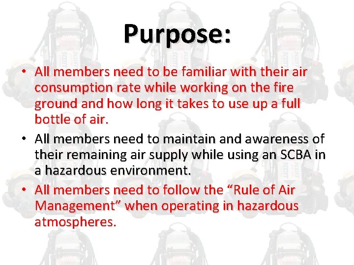 Purpose: • All members need to be familiar with their air consumption rate while