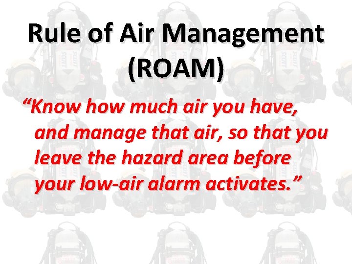 Rule of Air Management (ROAM) “Know how much air you have, and manage that