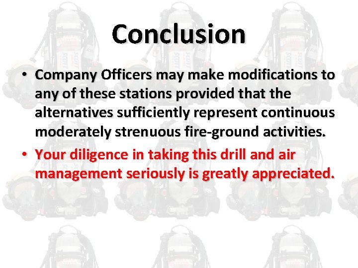 Conclusion • Company Officers may make modifications to any of these stations provided that