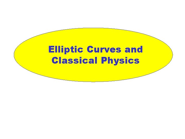 Elliptic Curves and Classical Physics 