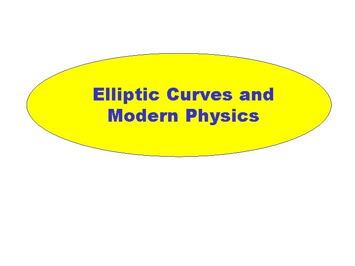 Elliptic Curves and Modern Physics 