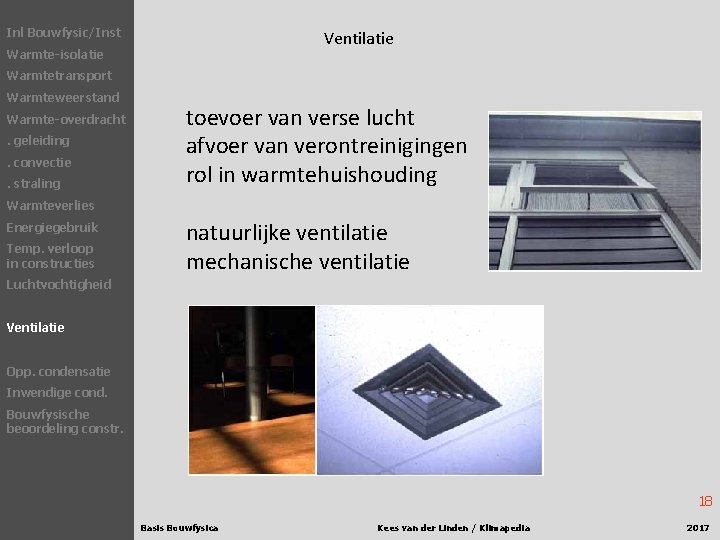 Inl Bouwfysic/Inst Ventilatie Warmte-isolatie Warmtetransport Warmteweerstand Warmte-overdracht. geleiding. convectie. straling toevoer van verse lucht