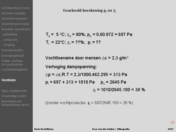 Inl Bouwfysic/Inst Voorbeeld berekening pi en fi Warmte-isolatie Warmtetransport Warmteweerstand Warmte-overdracht. geleiding Te =