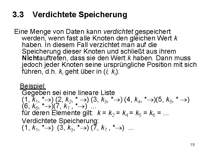 3. 3 Verdichtete Speicherung Eine Menge von Daten kann verdichtet gespeichert werden, wenn fast