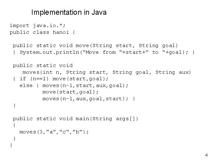Implementation in Java import java. io. *; public class hanoi { public static void