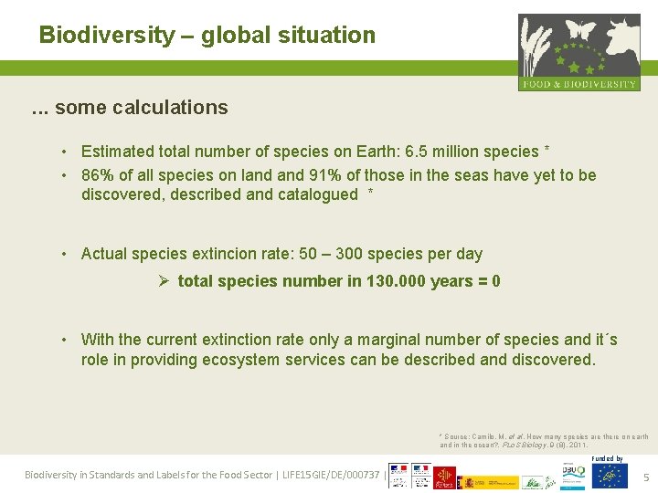 Biodiversity – global situation. . . some calculations • Estimated total number of species