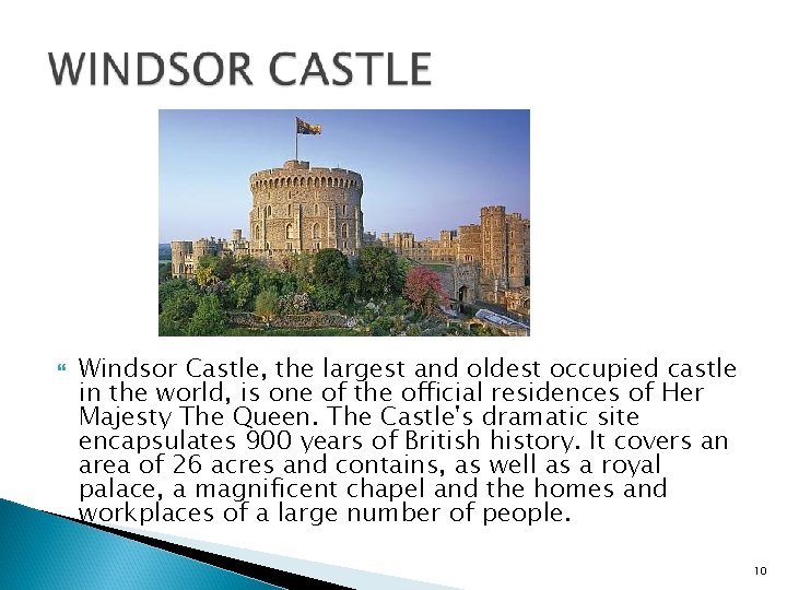  Windsor Castle, the largest and oldest occupied castle in the world, is one
