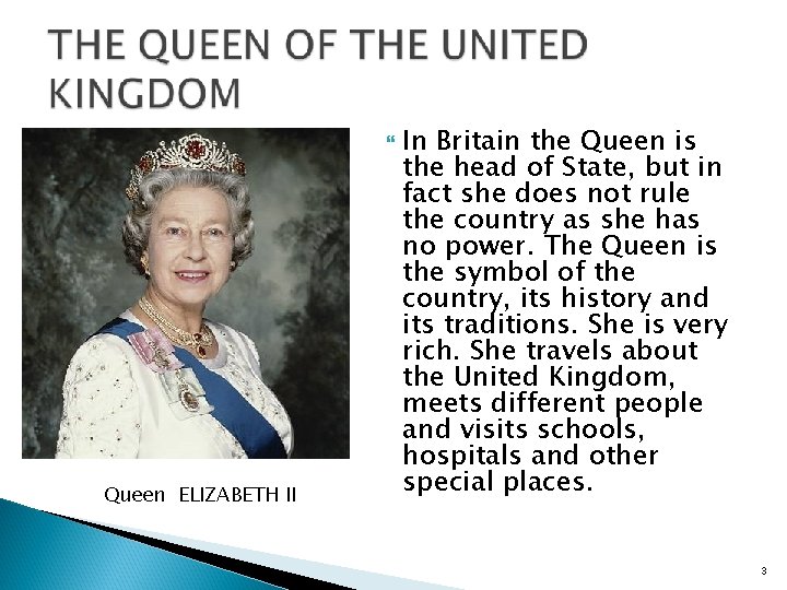  Queen ELIZABETH II In Britain the Queen is the head of State, but