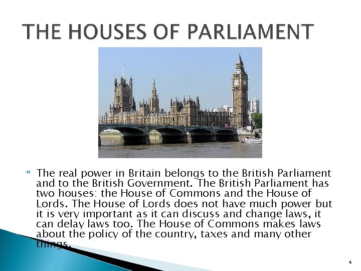  The real power in Britain belongs to the British Parliament and to the